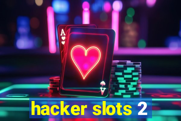 hacker slots 2